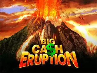 Big Cash Eruption